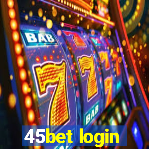 45bet login